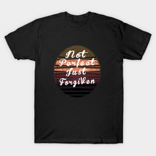 Not perfect just forgiven T-Shirt